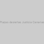 INFORMA CO.BAS – Plazas desiertas Justicia Canarias para OEP 2017-2018